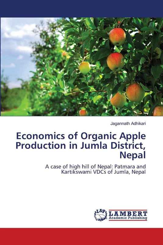 Economics of Organic Apple Production in Jumla District, Nepal: A case of high hill of Nepal: Patmara and Kartikswami VDCs of Jumla, Nepal