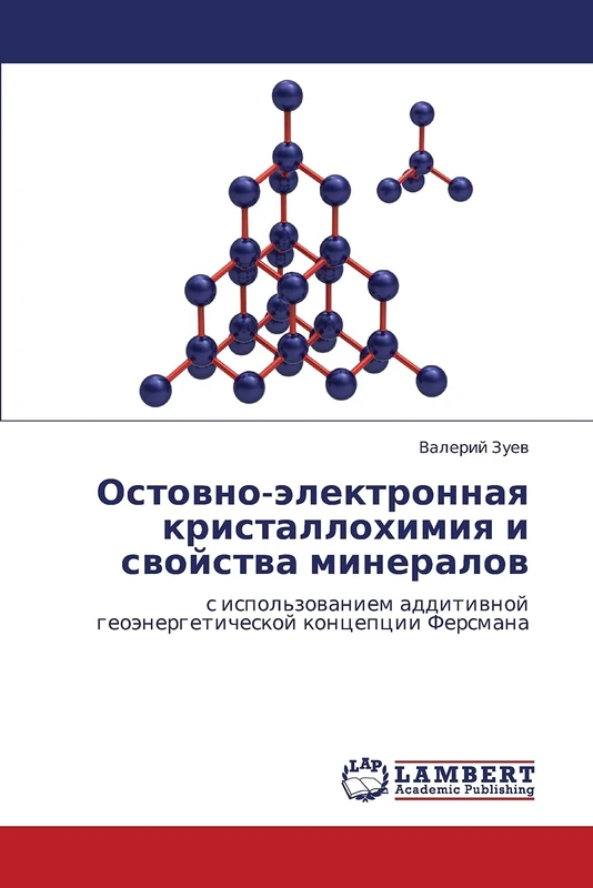 Ostovno-elektronnaya kristallokhimiya i svoystva mineralov: s ispol'zovaniem additivnoy geoenergeticheskoy kontseptsii Fersmana