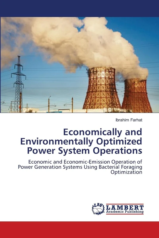 Economically and Environmentally Optimized Power System Operations: Economic and Economic-Emission Operation of Power Generation Systems Using Bacterial Foraging Optimization