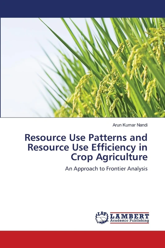 Resource Use Patterns and Resource Use Efficiency in Crop Agriculture: An Approach to Frontier Analysis