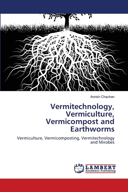 Vermitechnology, Vermiculture, Vermicompost and Earthworms: Vermiculture, Vermicomposting, Vermitechnology and Mirobes