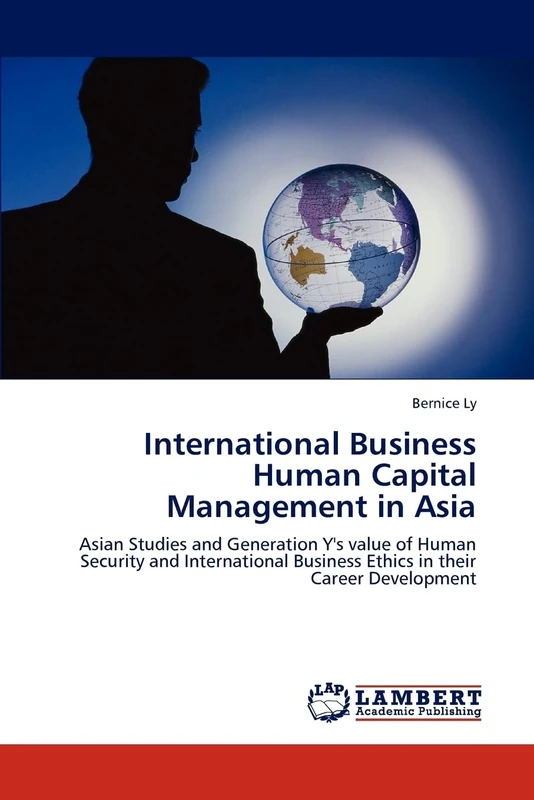 International Business Human Capital Management in Asia: Asian Studies and Generation Y's value of Human Security and International Business Ethics in their Career Development