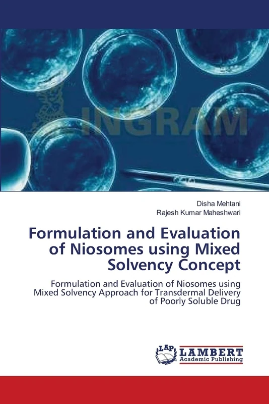 Formulation and Evaluation of Niosomes using Mixed Solvency Concept: Formulation and Evaluation of Niosomes using Mixed Solvency Approach for Transdermal Delivery of Poorly Soluble Drug