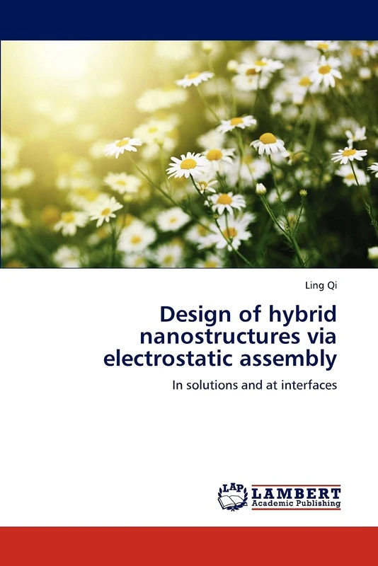 Design of hybrid nanostructures via electrostatic assembly: In solutions and at interfaces