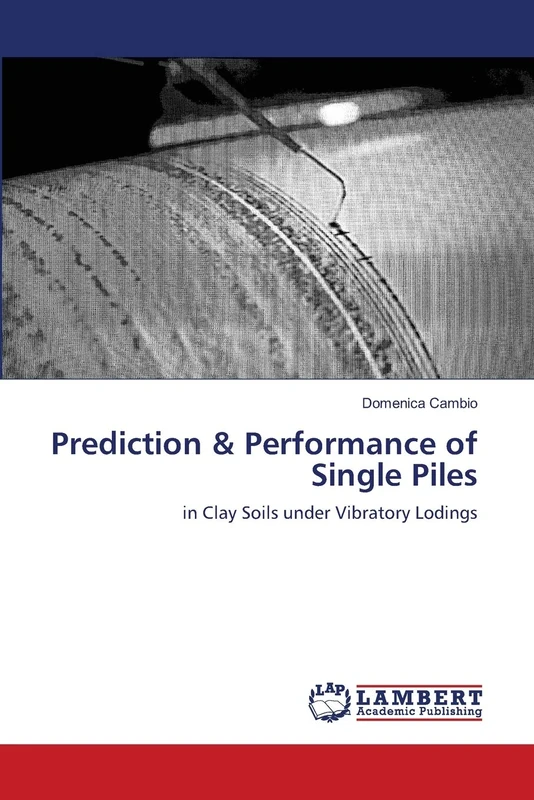 Prediction & Performance of Single Piles: in Clay Soils under Vibratory Lodings