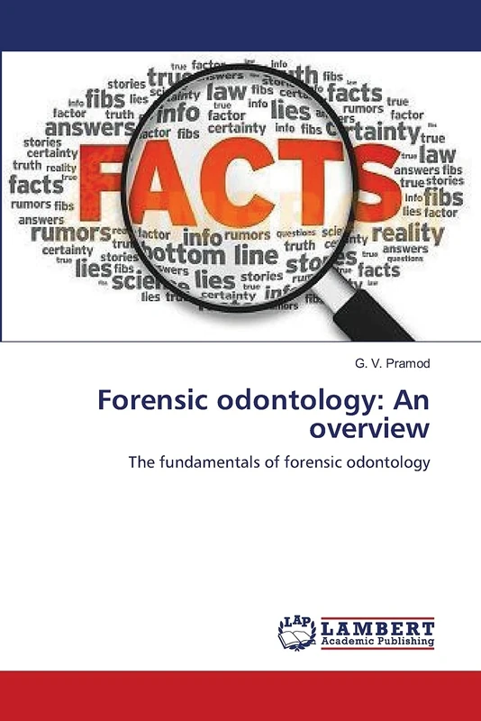 Forensic odontology: An overview: The fundamentals of forensic odontology