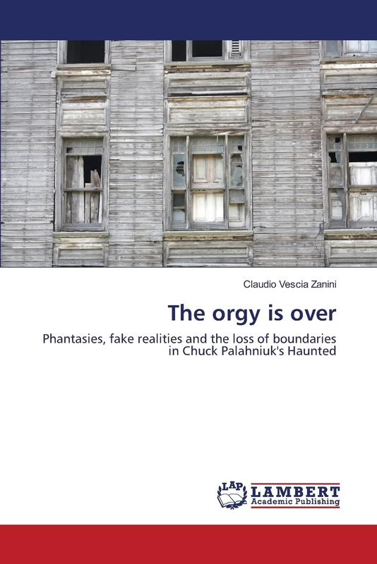 The orgy is over: Phantasies, fake realities and the loss of boundaries in Chuck Palahniuk's Haunted - Image 1