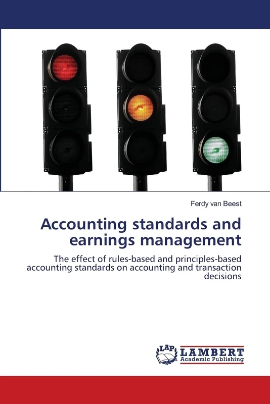Accounting standards and earnings management: The effect of rules-based and principles-based accounting standards on accounting and transaction decisions