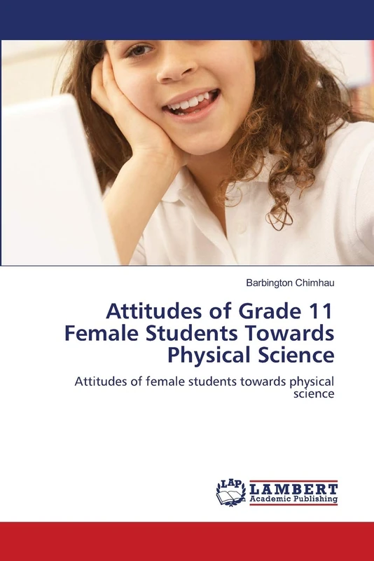 Attitudes of Grade 11 Female Students Towards Physical Science: Attitudes of female students towards physical science