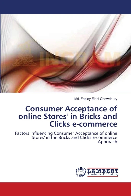 Consumer Acceptance of online Stores' in Bricks and Clicks e-commerce: Factors influencing Consumer Acceptance of online Stores' in the Bricks and Clicks E-commerce Approach