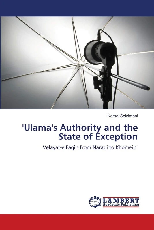 'Ulama's Authority and the State of Exception: Velayat-e Faqih from Naraqi to Khomeini - Image 1