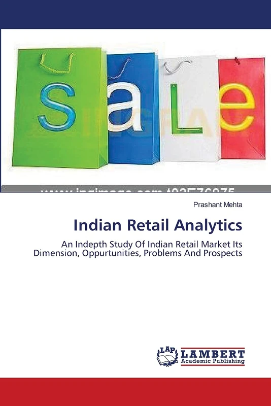 Indian Retail Analytics: An Indepth Study Of Indian Retail Market Its Dimension, Oppurtunities, Problems And Prospects