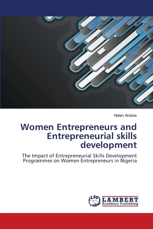Women Entrepreneurs and Entrepreneurial skills development: The Impact of Entrepreneurial Skills Development Programmes on Women Entrepreneurs in Nigeria