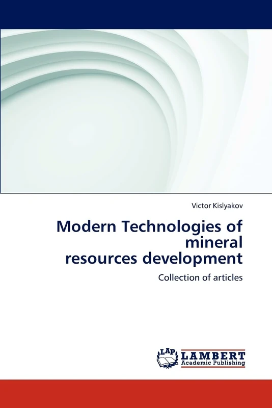 Modern Technologies of mineral resources development: Collection of articles