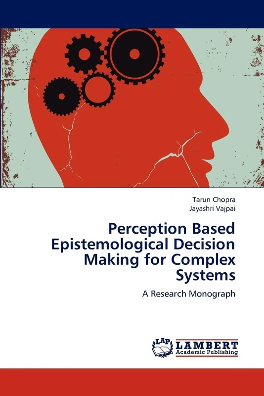 Perception Based Epistemological Decision Making for Complex Systems: A Research Monograph - Image 1