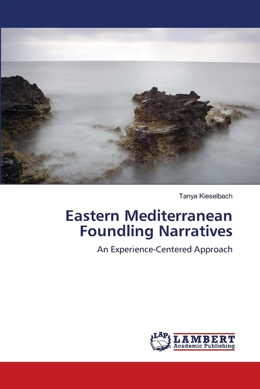 Eastern Mediterranean Foundling Narratives: An Experience-Centered Approach