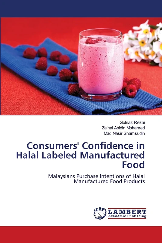 Consumers' Confidence in Halal Labeled Manufactured Food: Malaysians Purchase Intentions of Halal Manufactured Food Products