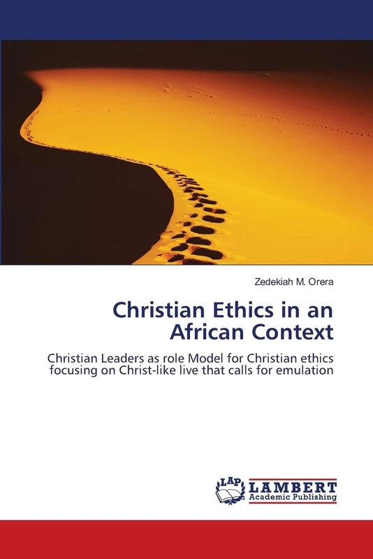 Christian Ethics in an African Context: Christian Leaders as role Model for Christian ethics focusing on Christ-like live that calls for emulation