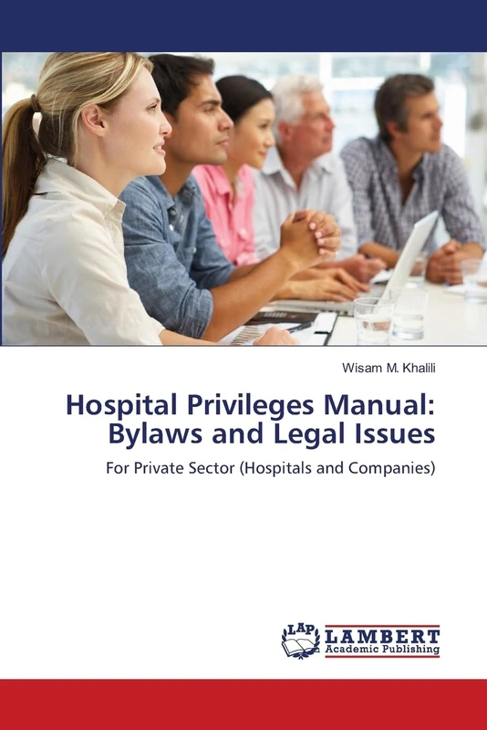 Hospital Privileges Manual: Bylaws and Legal Issues: For Private Sector (Hospitals and Companies) - Image 1