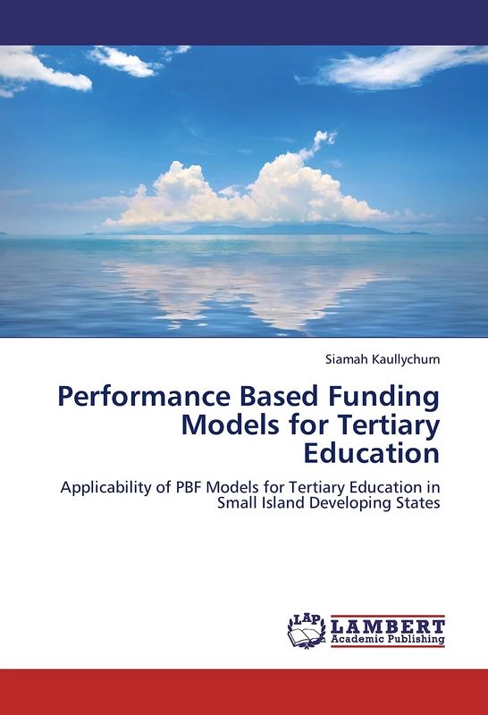 Performance Based Funding Models for Tertiary Education: Applicability of PBF Models for Tertiary Education in Small Island Developing States