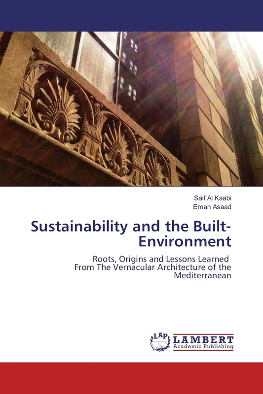 Sustainability and the Built-Environment: Roots, Origins and Lessons Learned From The Vernacular Architecture of the Mediterranean