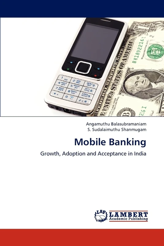 Mobile Banking: Growth, Adoption and Acceptance in India