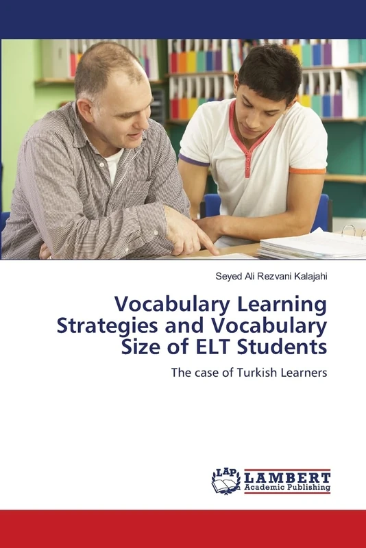 Vocabulary Learning Strategies and Vocabulary Size of ELT Students: The case of Turkish Learners
