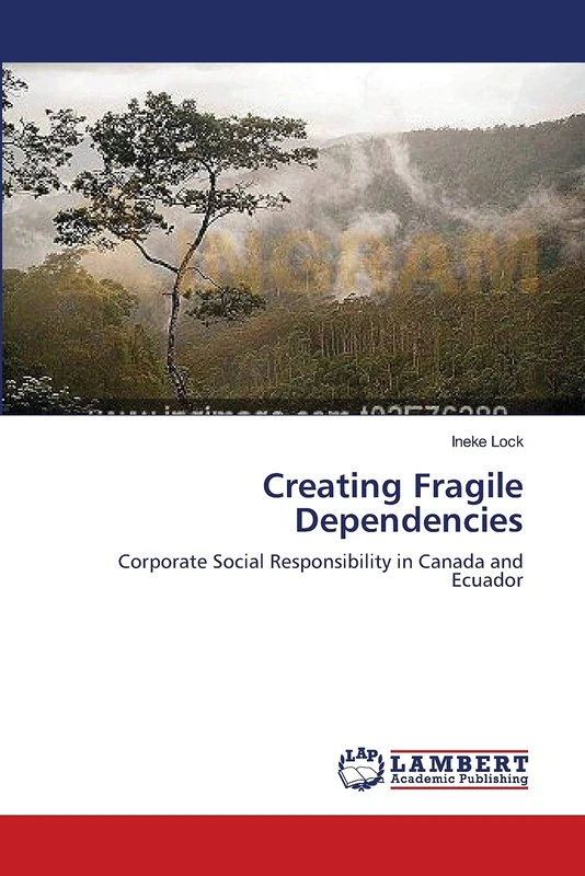 Creating Fragile Dependencies: Corporate Social Responsibility in Canada and Ecuador