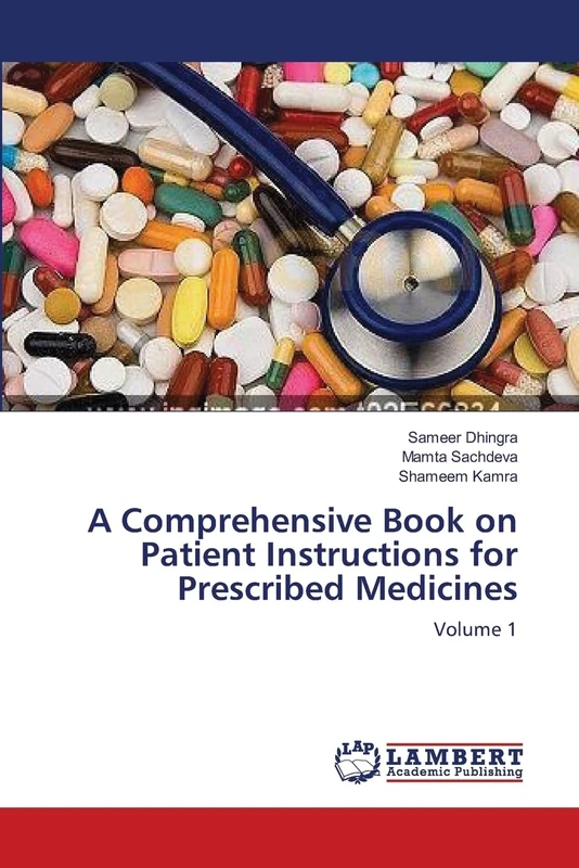 A Comprehensive Book on Patient Instructions for Prescribed Medicines: Volume 1