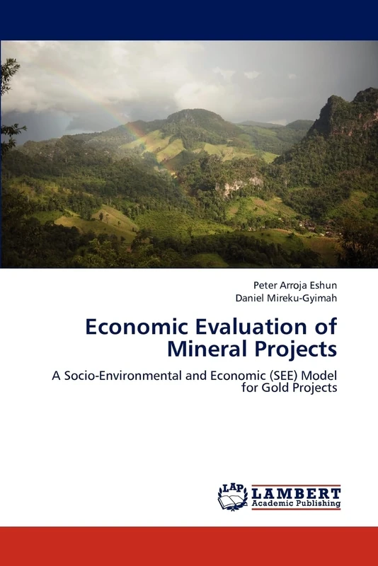 Economic Evaluation of Mineral Projects: A Socio-Environmental and Economic (SEE) Model for Gold Projects