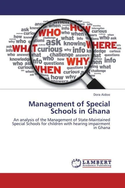 Management of Special Schools in Ghana: An analysis of the Management of State-Maintained Special Schools for children with hearing impairment in Ghana
