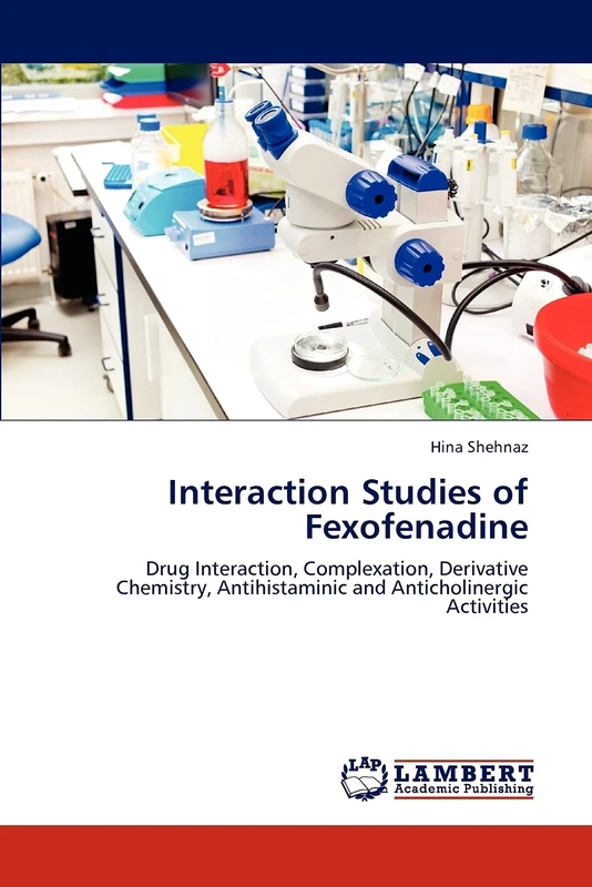 Interaction Studies of Fexofenadine: Drug Interaction, Complexation, Derivative Chemistry, Antihistaminic and Anticholinergic Activities