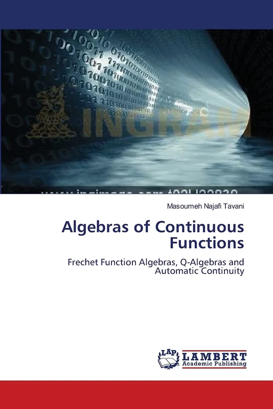 Algebras of Continuous Functions: Frechet Function Algebras, Q-Algebras and Automatic Continuity - Image 1