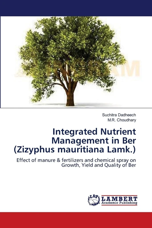 Integrated Nutrient Management in Ber (Zizyphus mauritiana Lamk.): Effect of manure & fertilizers and chemical spray on Growth, Yield and Quality of Ber