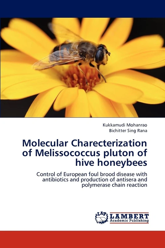 Molecular Charecterization of Melissococcus pluton of hive honeybees: Control of European foul brood disease with antibiotics and production of antisera and polymerase chain reaction