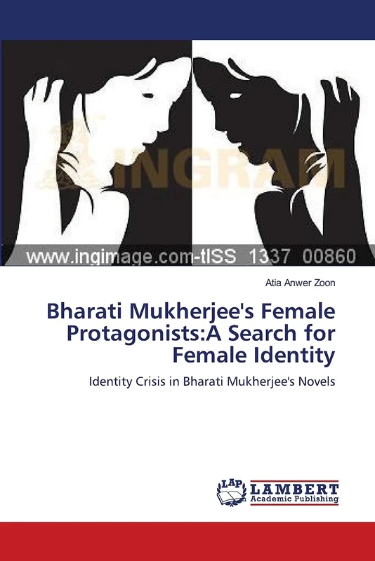 Bharati Mukherjee's Female Protagonists:A Search for Female Identity: Identity Crisis in Bharati Mukherjee's Novels
