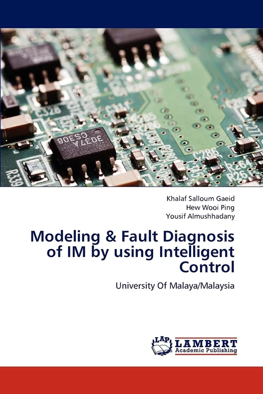Modeling & Fault Diagnosis of IM by using Intelligent Control: University Of Malaya/Malaysia