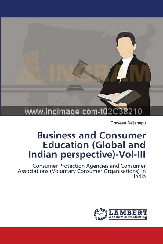 Business and Consumer Education (Global and Indian perspective)-Vol-III: Consumer Protection Agencies and Consumer Associations (Voluntary Consumer Organisations) in India