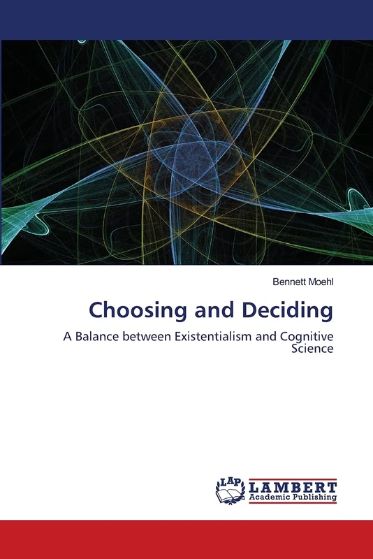 Choosing and Deciding: A Balance between Existentialism and Cognitive Science
