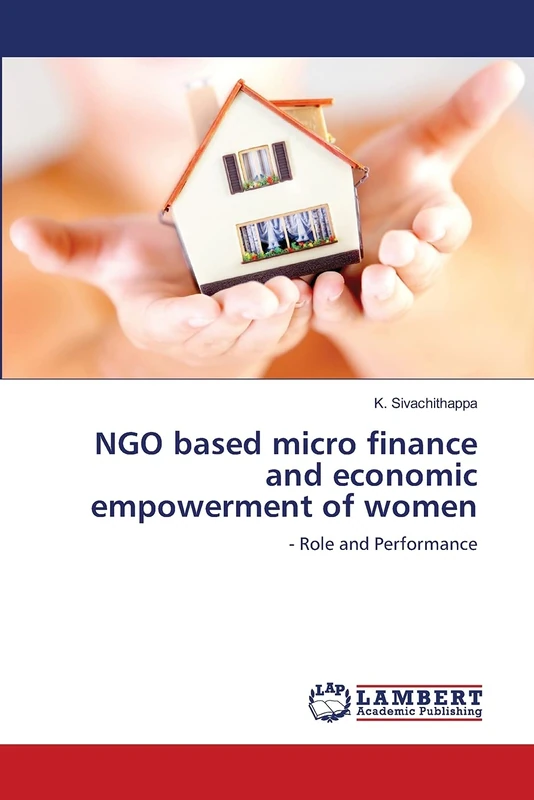 NGO based micro finance and economic empowerment of women: - Role and Performance