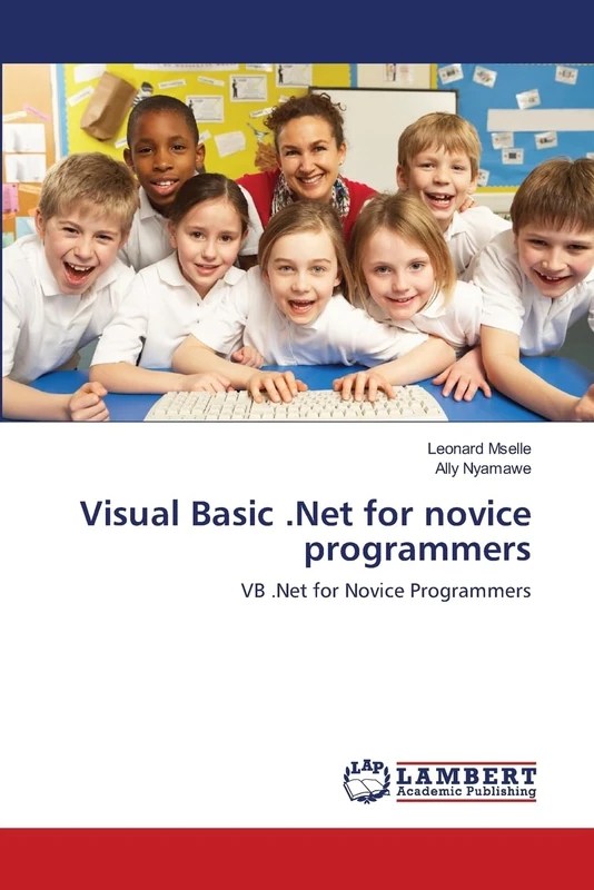 Visual Basic .Net for novice programmers: VB .Net for Novice Programmers