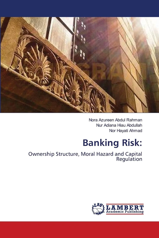 Banking Risk:: Ownership Structure, Moral Hazard and Capital Regulation