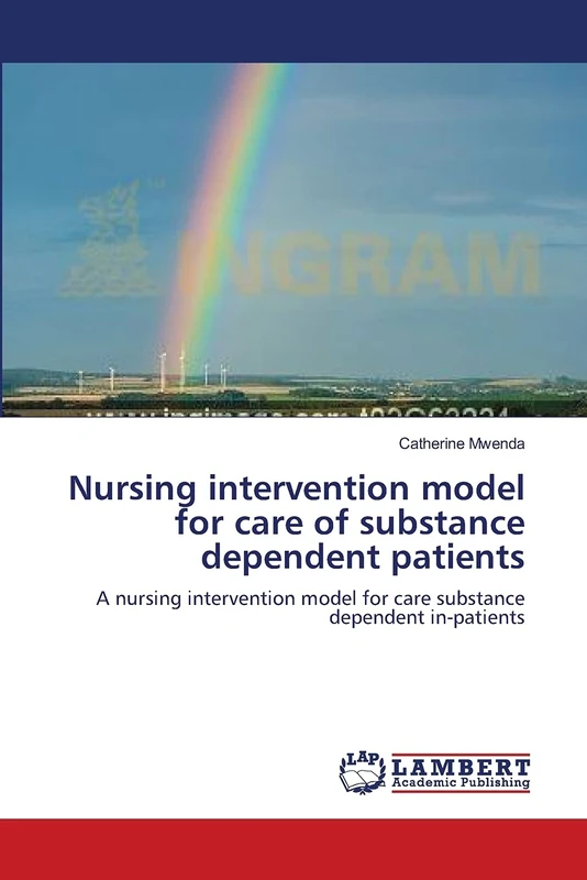 Nursing intervention model for care of substance dependent patients: A nursing intervention model for care substance dependent in-patients