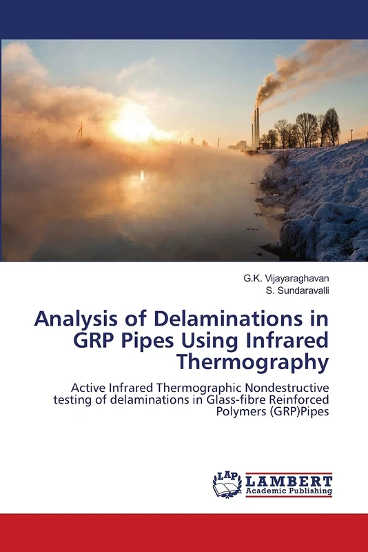 Analysis of Delaminations in GRP Pipes Using Infrared Thermography: Active Infrared Thermographic Nondestructive testing of delaminations in Glass-fibre Reinforced Polymers (GRP)Pipes