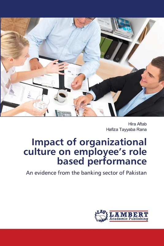 Impact of organizational culture on employee’s role based performance: An evidence from the banking sector of Pakistan