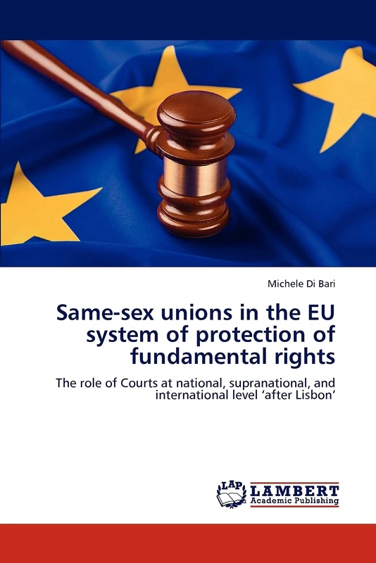 Same-sex unions in the EU system of protection of fundamental rights: The role of Courts at national, supranational, and international level ‘after Lisbon’ - Image 1