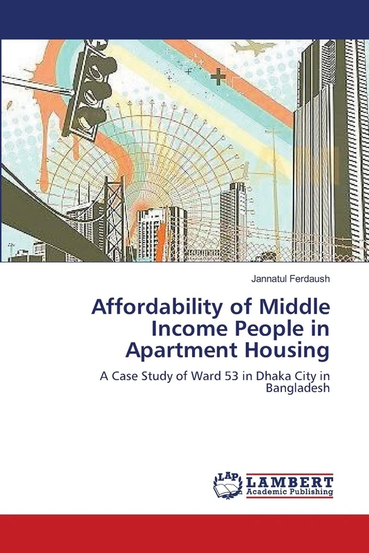 Affordability of Middle Income People in Apartment Housing: A Case Study of Ward 53 in Dhaka City in Bangladesh