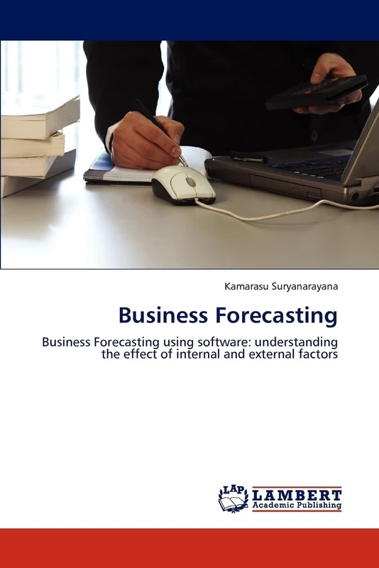 Business Forecasting: Business Forecasting using software: understanding the effect of internal and external factors