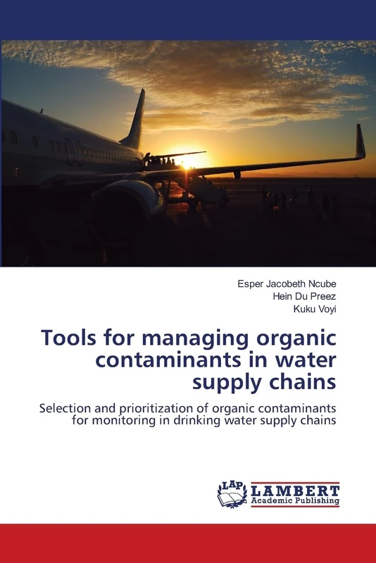 Tools for managing organic contaminants in water supply chains: Selection and prioritization of organic contaminants for monitoring in drinking water supply chains