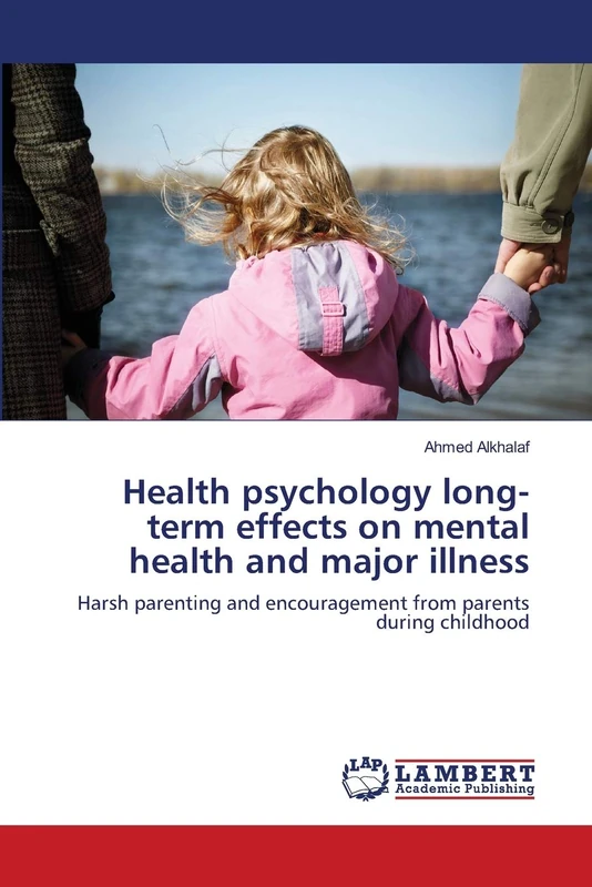 Health psychology long-term effects on mental health and major illness: Harsh parenting and encouragement from parents during childhood